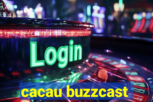 cacau buzzcast